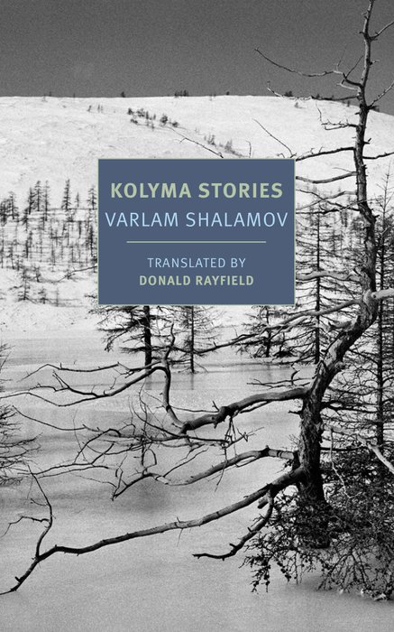 KOLYMA STORIES by Varlam Shalamov, translated from the Russian by Donald Rayfield